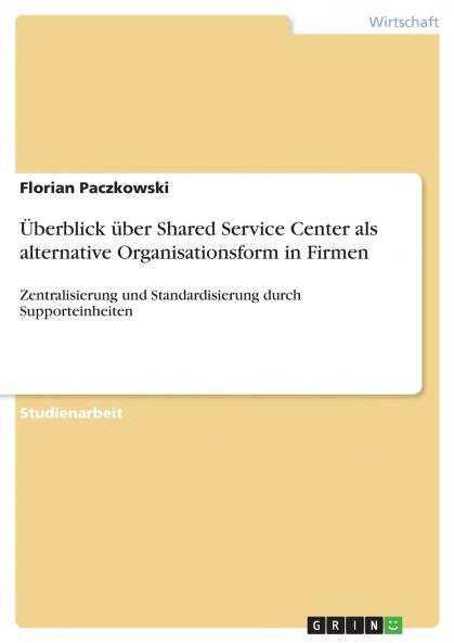 ��berblick ��ber Shared Service Center als alternative Organisationsform in Firmen