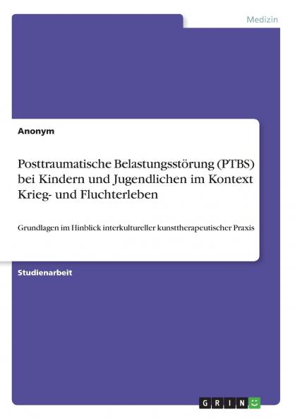 Posttraumatische Belastungsstörung (PTBS) bei Kindern und Jugendlichen im  Kontext Krieg- und Fluchterleben