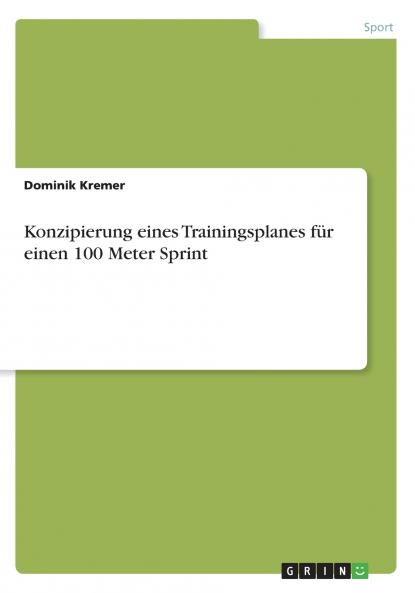 Konzipierung eines Trainingsplanes für einen 100 Meter Sprint