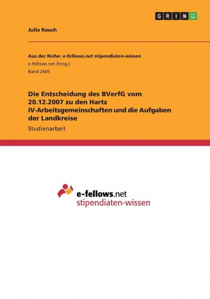 Die Entscheidung des BVerfG vom 20.12.2007 zu den Hartz IV-Arbeitsgemeinschaften und die Aufgaben der Landkreise