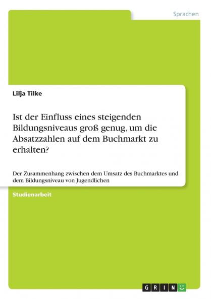 Ist der Einfluss eines steigenden Bildungsniveaus groß genug um die Absatzzahlen auf dem Buchmarkt zu erhalten?