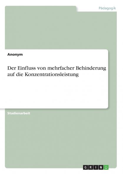 Der Einfluss von mehrfacher Behinderung auf die Konzentrationsleistung
