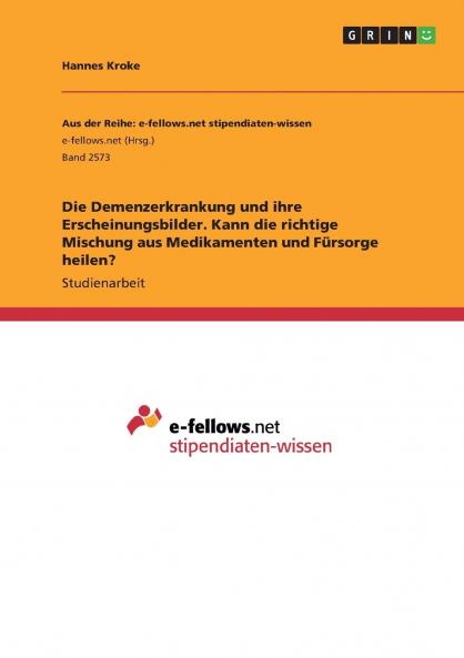 Die Demenzerkrankung und ihre Erscheinungsbilder. Kann die richtige Mischung aus Medikamenten und Fürsorge heilen?