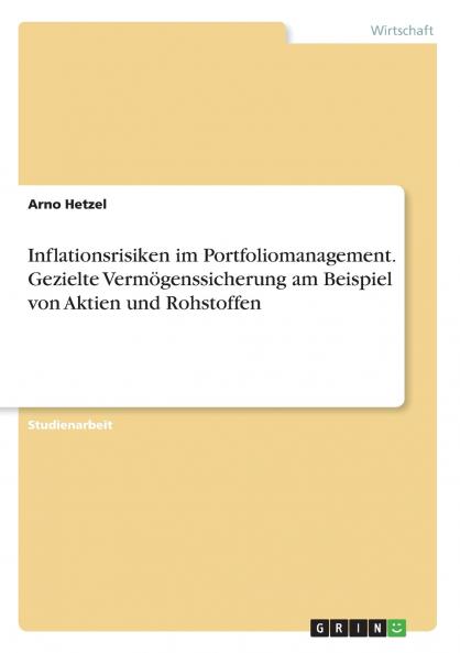 Inflationsrisiken im Portfoliomanagement. Gezielte Vermögenssicherung am Beispiel von Aktien und Rohstoffen