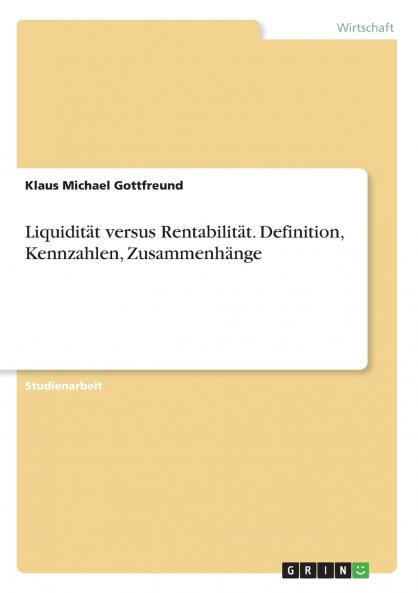 Liquidität versus Rentabilität. Definition Kennzahlen Zusammenhänge
