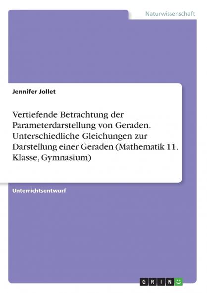 Vertiefende Betrachtung der Parameterdarstellung von Geraden. Unterschiedliche Gleichungen zur Darstellung einer Geraden (Mathematik 11. Klasse Gymnasium)