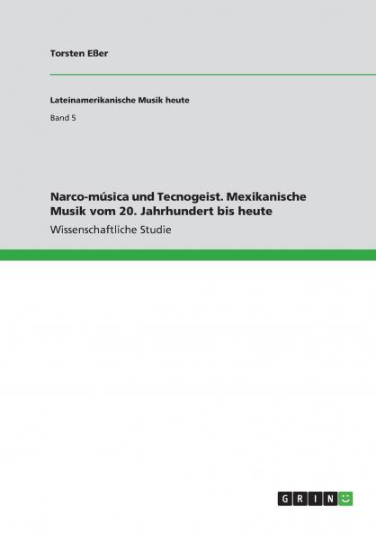 Narco-música und Tecnogeist. Mexikanische Musik vom 20. Jahrhundert bis heute