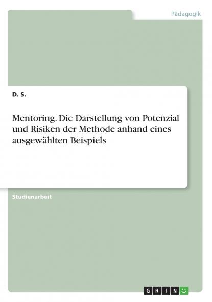 Mentoring. Die Darstellung von Potenzial und Risiken der Methode anhand eines ausgewählten Beispiels