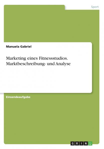 Marketing eines Fitnessstudios. Marktbeschreibung- und Analyse