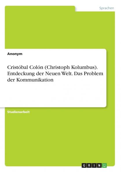 Cristóbal Colón (Christoph Kolumbus). Entdeckung der Neuen Welt. Das Problem der Kommunikation