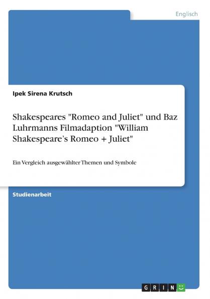 Shakespeares Romeo and Juliet und Baz Luhrmanns Filmadaption William Shakespeare's Romeo + Juliet