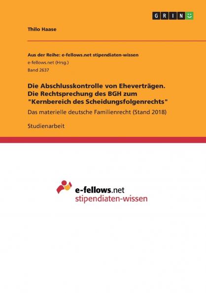Die Abschlusskontrolle von Eheverträgen. Die Rechtsprechung des BGH zum Kernbereich des Scheidungsfolgenrechts