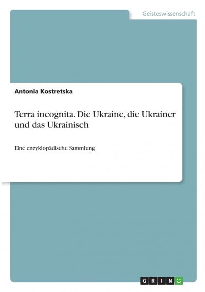 Terra incognita. Ukraine Ukrainer und Ukrainisch