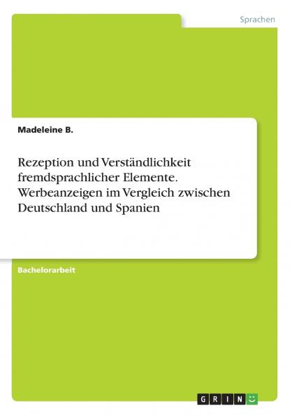 Rezeption und Verständlichkeit fremdsprachlicher Elemente. Werbeanzeigen im Vergleich zwischen Deutschland und Spanien