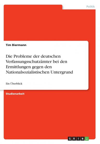 Die Probleme der deutschen Verfassungsschutzämter bei den Ermittlungen gegen den Nationalsozialistischen Untergrund
