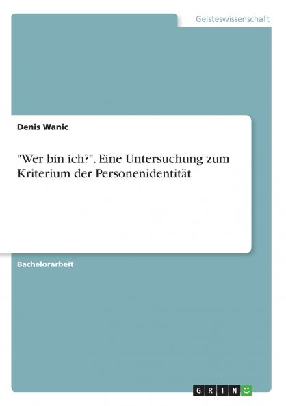 Wer bin ich?. Eine Untersuchung zum Kriterium der Personenidentität