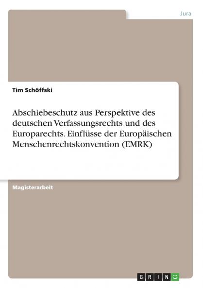 Abschiebeschutz aus Perspektive des deutschen Verfassungsrechts und des Europarechts. Einflüsse der Europäischen Menschenrechtskonvention (EMRK)