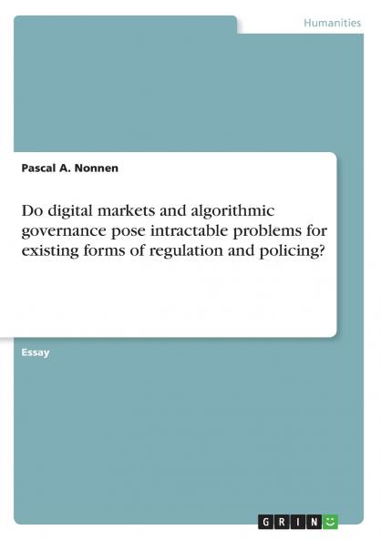 Do digital markets and algorithmic governance pose intractable problems for existing forms of regulation and policing?