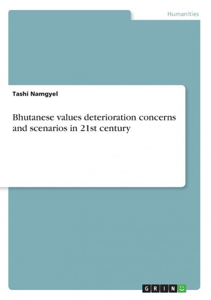 Bhutanese values deterioration concerns and scenarios in 21st century