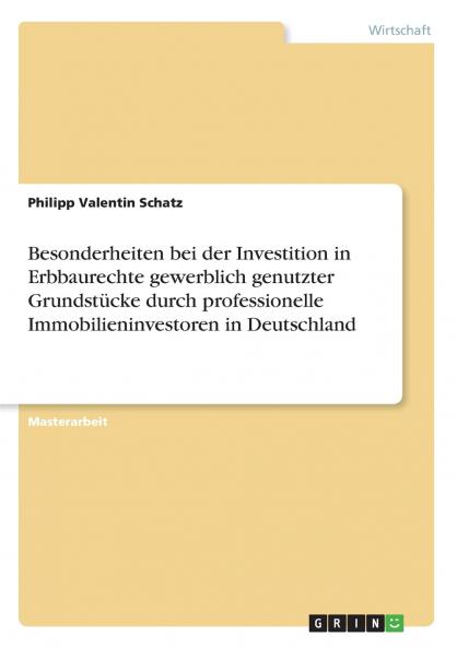 Besonderheiten bei der Investition in Erbbaurechte gewerblich genutzter Grundstücke durch professionelle Immobilieninvestoren in Deutschland