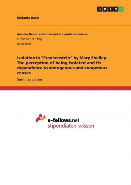 Isolation in Frankenstein by Mary Shelley. The perception of being isolated and its dependence to endogenous and exogenous causes