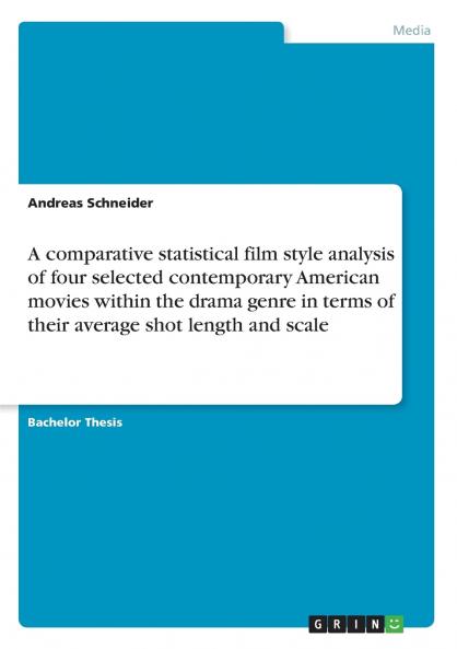 A comparative statistical film style analysis of four selected contemporary American movies within the drama genre in terms of their average shot length and scale