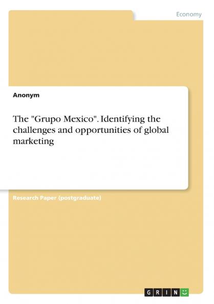 The Grupo Mexico. Identifying the challenges and opportunities of global marketing