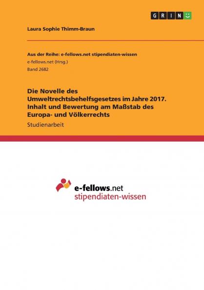 Die Novelle des Umweltrechtsbehelfsgesetzes im Jahre 2017. Inhalt und Bewertung am Maßstab des Europa- und Völkerrechts