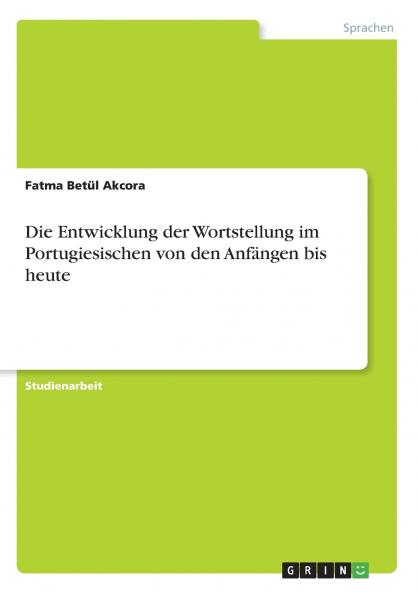Die Entwicklung der Wortstellung im Portugiesischen von den Anfängen bis heute