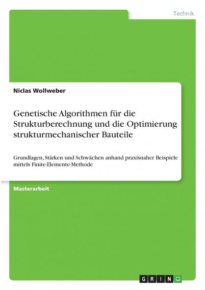 Genetische Algorithmen für die Strukturberechnung und die Optimierung strukturmechanischer Bauteile