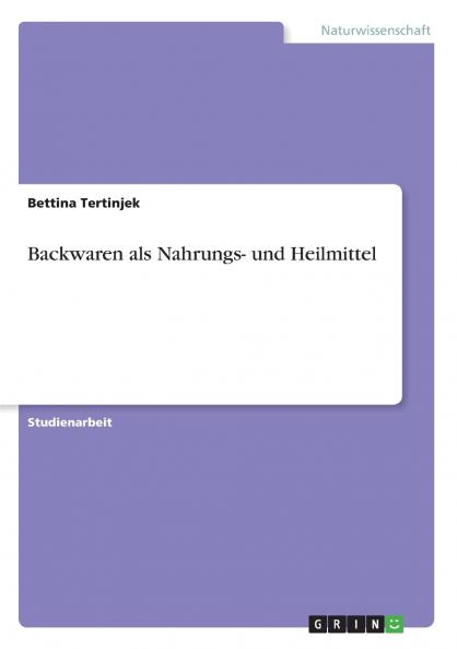 Backwaren als Nahrungs- und Heilmittel