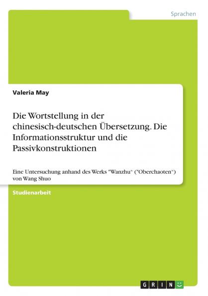 Die Wortstellung  in der chinesisch-deutschen Übersetzung. Die Informationsstruktur und die Passivkonstruktionen