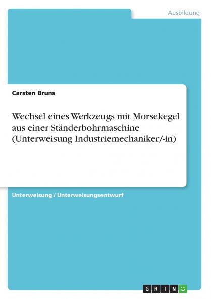 Wechsel eines Werkzeugs mit Morsekegel aus einer St��nderbohrmaschine (Unterweisung Industriemechaniker/-in)