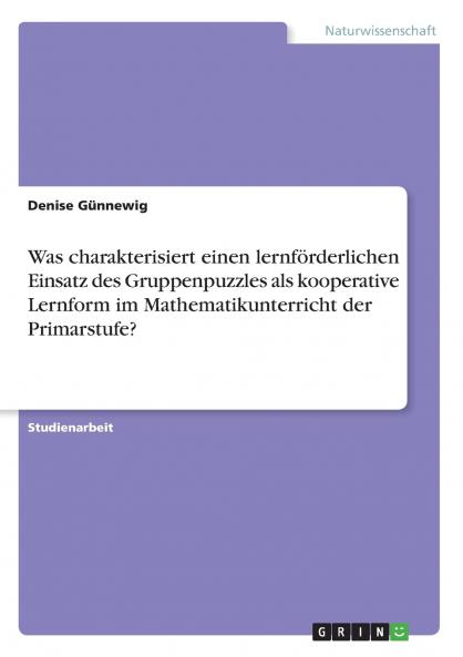 Was charakterisiert einen lernf��rderlichen Einsatz des Gruppenpuzzles als kooperative Lernform im Mathematikunterricht der Primarstufe?