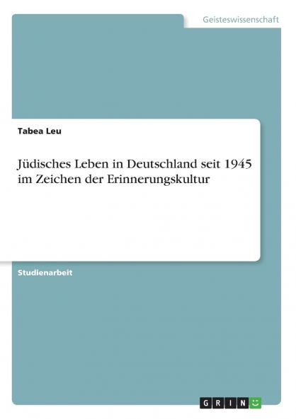 Jüdisches Leben in Deutschland seit 1945 im Zeichen der Erinnerungskultur