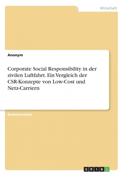 Corporate Social Responsibility in der zivilen Luftfahrt. Ein Vergleich der CSR-Konzepte von Low-Cost und Netz-Carriern