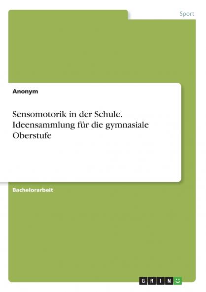 Sensomotorik in der Schule. Ideensammlung für die gymnasiale Oberstufe