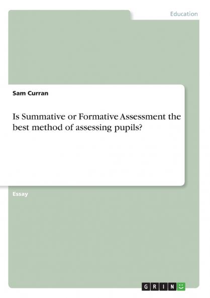 Is Summative or Formative Assessment the best method of assessing pupils?
