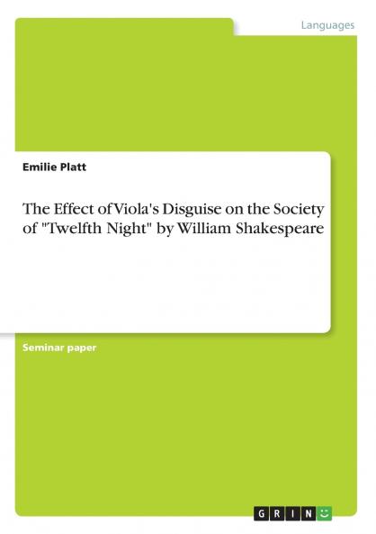 The Effect of Viola's Disguise on the Society of Twelfth Night by William Shakespeare