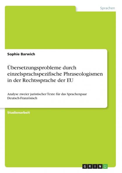 Übersetzungsprobleme durch einzelsprachspezifische Phraseologismen in der Rechtssprache der EU