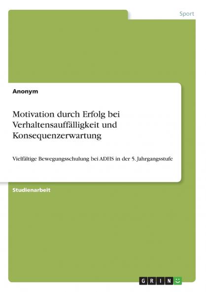 Motivation durch Erfolg bei Verhaltensauffälligkeit und Konsequenzerwartung