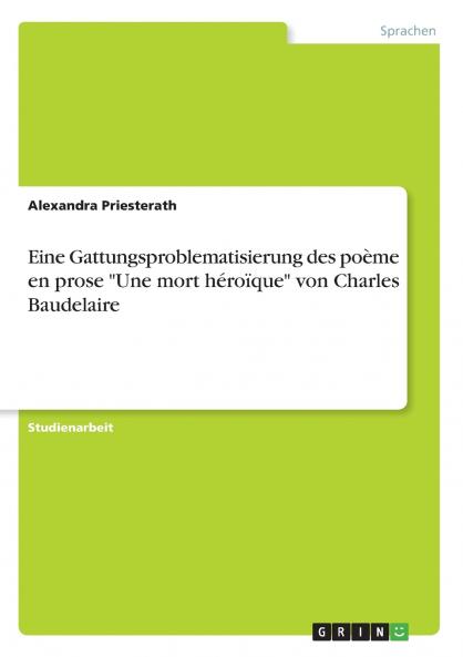 Eine Gattungsproblematisierung des poème en prose Une mort héroïque von Charles Baudelaire