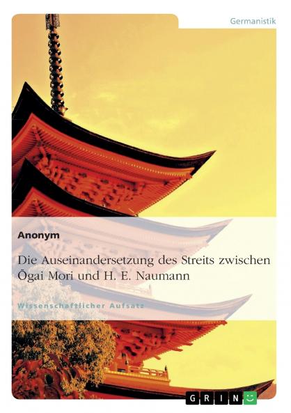 Zwei Sichten auf Japan. Der Streit zwischen Ōgai Mori und H. E. Naumann
