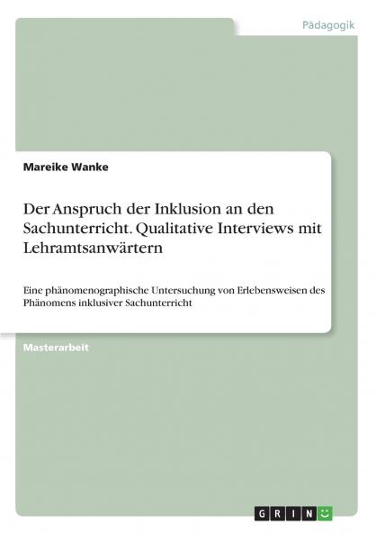 Der Anspruch der Inklusion an den Sachunterricht. Qualitative Interviews mit Lehramtsanwärtern