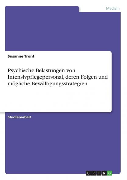 Psychische Belastungen von Intensivpflegepersonal deren Folgen und mögliche Bewältigungsstrategien