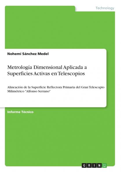 Metrología Dimensional Aplicada a Superficies Activas en Telescopios: Alineación de la Superficie Reflectora Primaria del Gran Telescopio Milimétrico "Alfonso Serrano" (Spanish Edition)