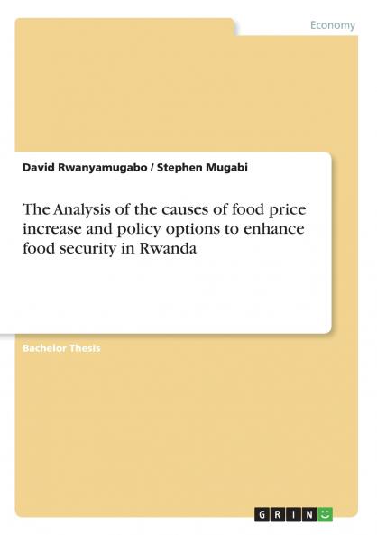 The Analysis of the causes of food price increase and policy options to enhance food security in Rwanda