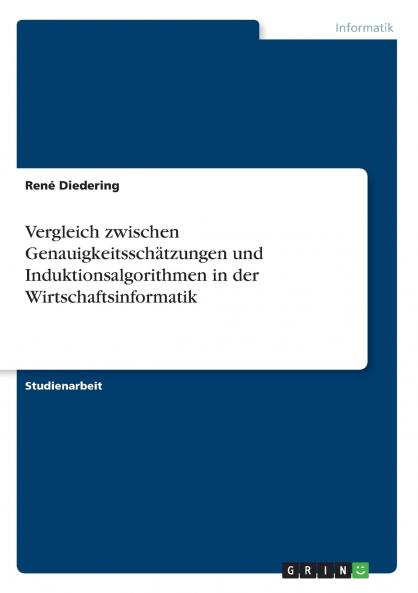 Vergleich zwischen Genauigkeitsschätzungen und Induktionsalgorithmen in der Wirtschaftsinformatik