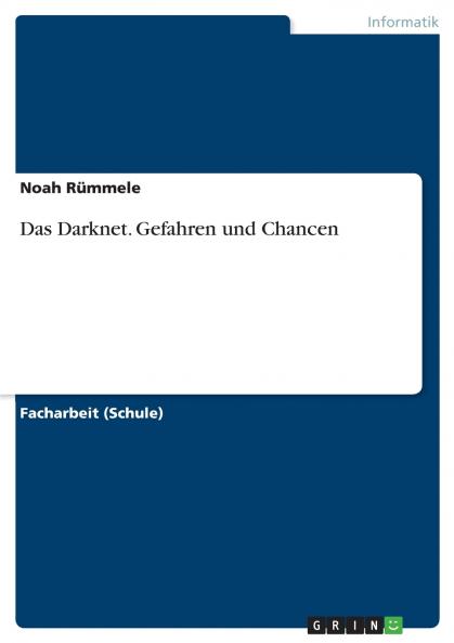 Das Darknet. Gefahren und Chancen