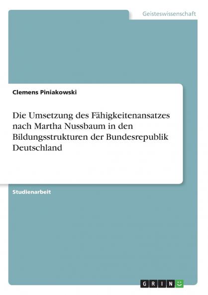 Die Umsetzung des Fähigkeitenansatzes nach Martha Nussbaum in den Bildungsstrukturen der Bundesrepublik Deutschland